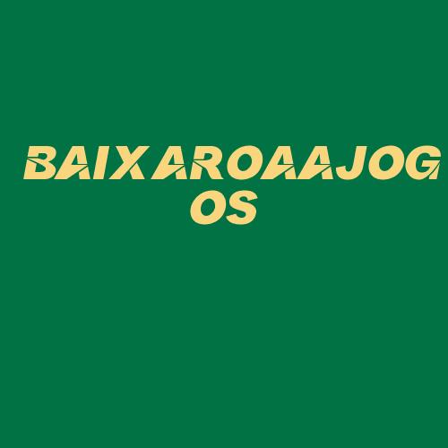 Logo da BAIXAROAAJOGOS